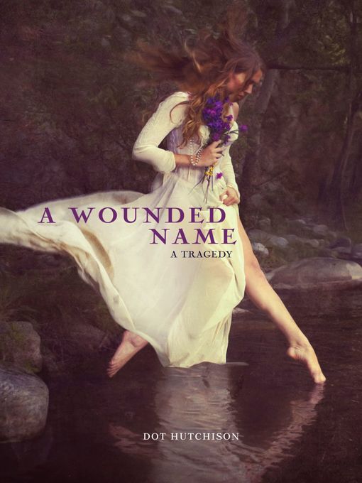 Title details for A Wounded Name by Dot Hutchison - Wait list
